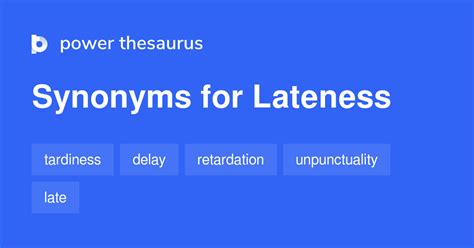 Find 10 different ways to say LATENESS, along with antonyms, related words, and example sentences at Thesaurus. . Thesaurus lateness